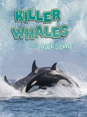 cover image of Killer Whales Are Awesome